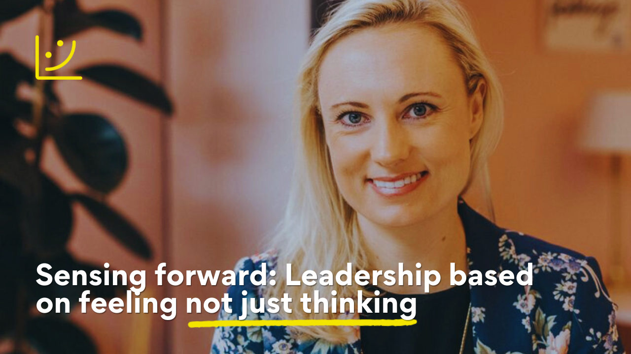 Sensing forward: Leadership based on feeling not just thinking event cover photo