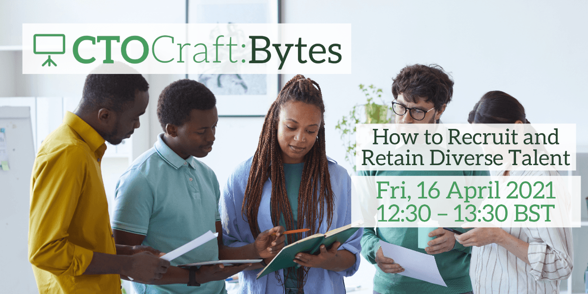 CTO Craft Bytes - How to Recruit and Retain Diverse Talent - crowdcast