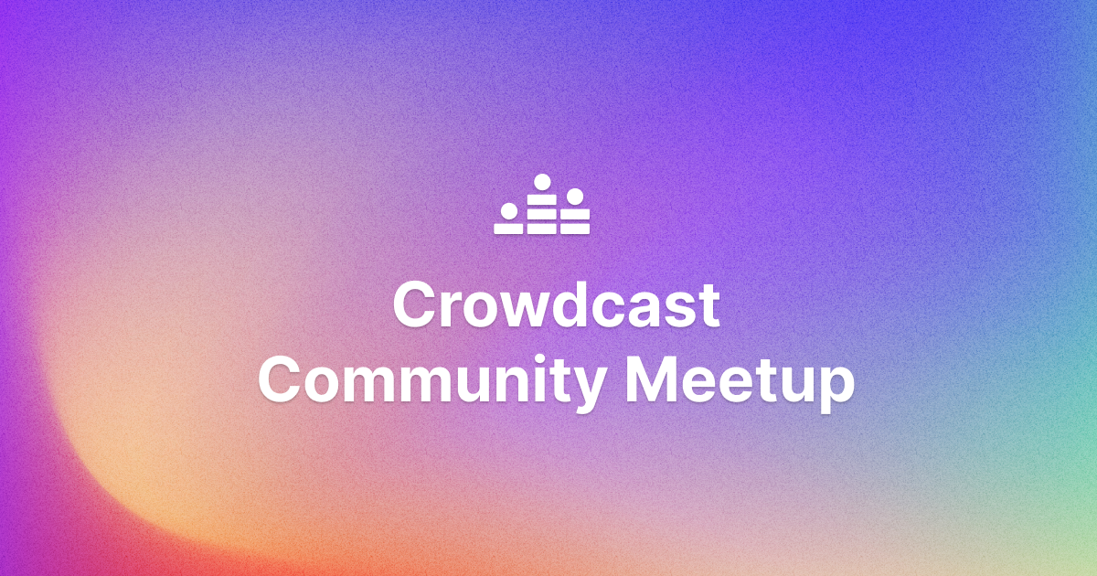 Crowdcast Community Meetup - May 2024 event cover photo