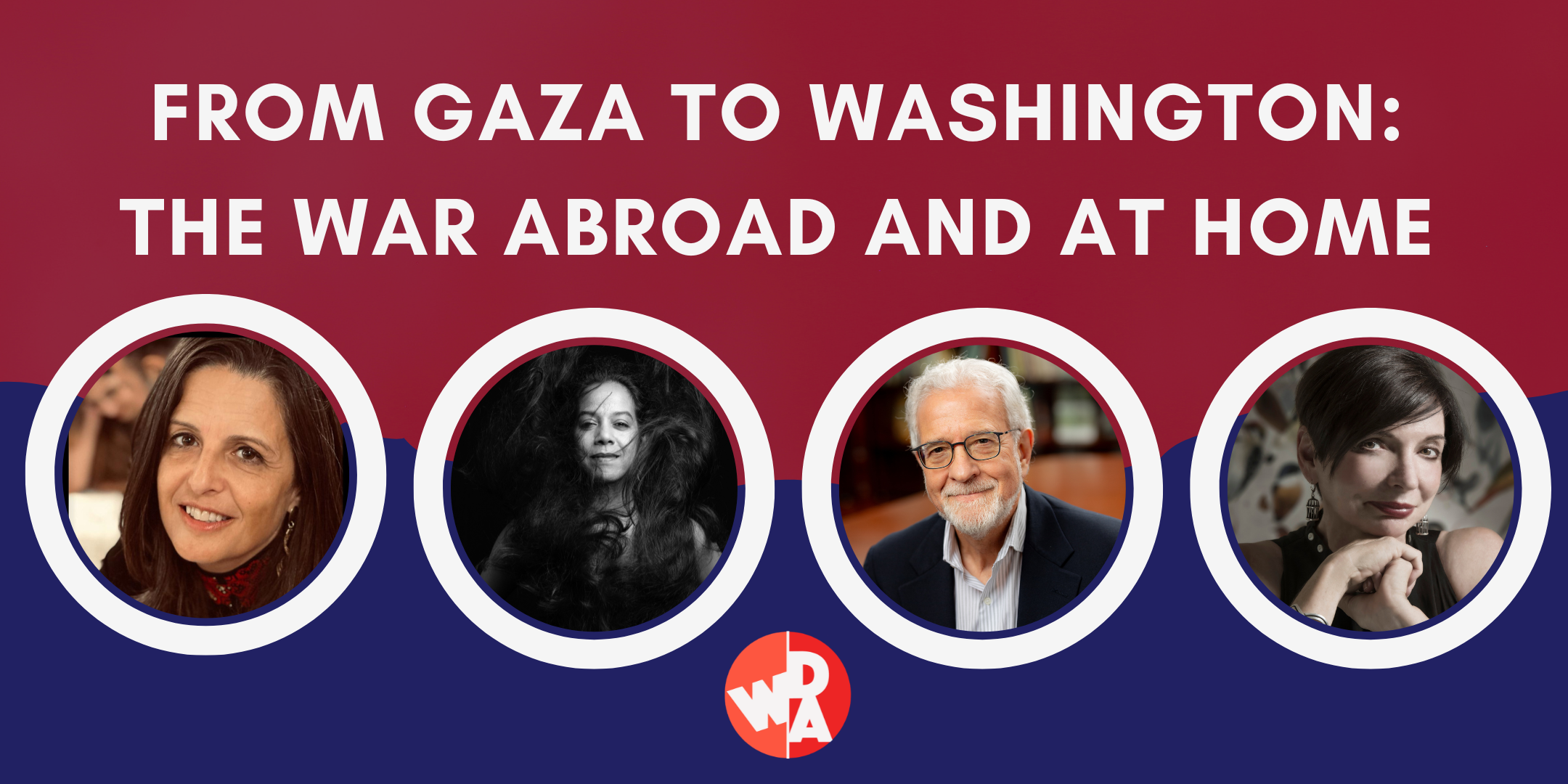 WRITERS FOR DEMOCRATIC ACTION presents "From Gaza to Washington: The War Abroad and at Home" event cover photo