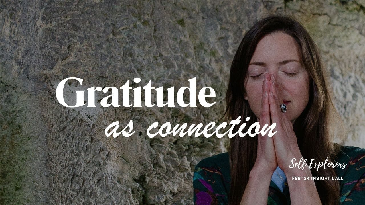 Gratitude as Connection | Feb '24 Insight Call event cover photo